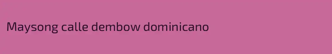 Maysong calle dembow dominicano